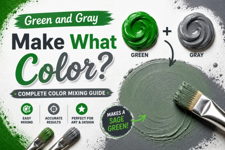 Green and Gray Make What Color Complete Color Mixing Guide
